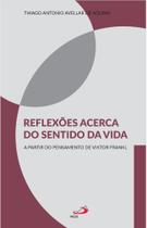Reflexões acerca do sentido da vida - A partir do pensamento de Viktor Frankl