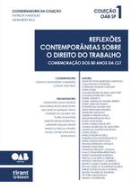 Reflexões Contemporâneas Sobre o Direito do Trabalho: Comemoração dos 80 anos da CLT - Coleção OAB SP 1 - Tirant Lo Blanch