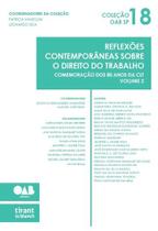 Reflexões Contemporâneas Sobre o Direito do Trabalho Comemoração dos 80 anos da CLT Volume 2 Coleção OAB SP Volume 18 Reflexões Contemporâneas Sobre o Direito do Trabalho Comemoração dos 80 anos da CLT Volume 2 Coleção OAB SP Volume 18
