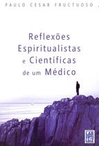 Reflexões Espiritualistas e Científicas de Um Médico
