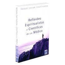 Reflexões Espiritualistas e Científicas de um Médico