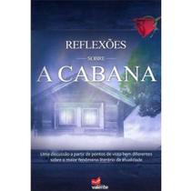 Reflexões sobre a Cabana - Diversos - - VALENTE