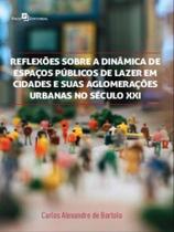 Reflexões sobre a dinâmica de espaços públicos de lazer em cidades e suas aglomerações urbanas no sé - PACO EDITORIAL Reflexões sobre a dinâmica de espaços públicos de lazer em cidades e suas aglomerações urbanas no sé - PACO EDITORIAL