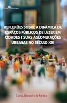 Reflexões sobre a Dinâmica de Espaços Públicos de Lazer em Cidades e Suas Aglomerações Urbanas no Sé - Paco Editorial