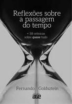 Reflexões sobre a passagem do tempo. + 58 crônicas sobre quase Reflexões sobre a passagem do tempo. + 58 crônicas sobre quase
