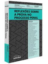 Reflexões sobre a prova no processo penal - 2024 Reflexões sobre a prova no processo penal - 2024