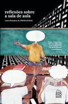 Reflexões sobre a sala de aula - Contribuições do PROFLETRAS