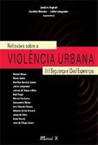 Reflexões sobre violência urbana (in) Segurança...