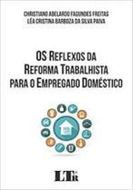 Reflexos da Reforma Trabalhista Emprego Domestico - Ltr