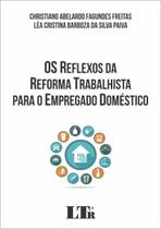 Reflexos da Reforma Trabalhista Emprego Domestico - Ltr