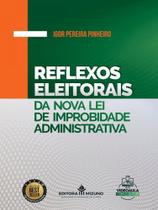 Reflexos eleitorais na nova lei de improbidade administrativa - vol. 1