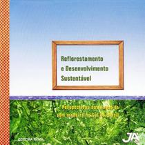 Reflorestamento e Desenvolvimento Sustentável - Editora Já Editores