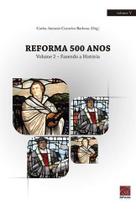 Reforma 500 Anos - Volume 2 - Fazendo A História - Editora Reflexão