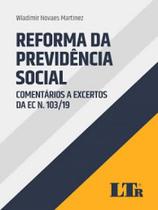Reforma da previdencia social comentarios a excertos da ec n.103/19 (ltr)