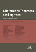 Reforma da Tributacao das Empresas, A: Uma Visao para o Empresariado Brasi