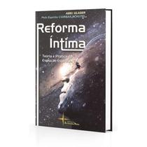 Reforma Íntima Teoria e Prática da Evolução Espiritual - ALVORADA NOVA