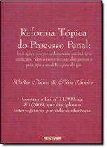 Reforma Tópica do Processo Penal Reforma Tópica do Processo Penal
