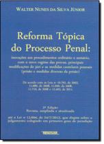 Reforma Tópica do Processo Penal Reforma Tópica do Processo Penal