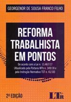 Reforma Trabalhista em Pontos - 02Ed/18 - LTR EDITORA