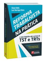 Reforma trabalhista na prática e seus impactos sob o prisma do TST e TRTs - Rideel