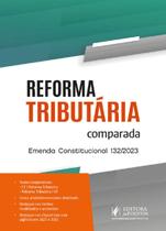 Reforma Tributaria Comparada - Emenda Constitucional 132/2023 - 1ª Edição 2024 Juspodivm