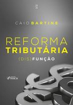 Reforma Tributária - (dis)função - 1ª Ed - 2026 Reforma Tributária - (dis)função - 1ª Ed - 2026