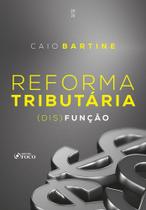 Reforma Tributária - (Dis)Função - 1ª Ed - 2026 Reforma Tributária - (Dis)Função - 1ª Ed - 2026