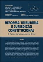 Reforma Tributaria e Jurisdicao Constitucional: o Futuro da Tributacao no Reforma Tributaria e Jurisdicao Constitucional: o Futuro da Tributacao no