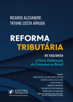 Reforma Tributaria Ec/132/2023 - A Nova Tributação Do Consumo No Brasil - 1ª Edição 2024 Juspodivm