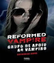 Reformed Vampire - Grupo de Apoio ao Vampiro - Farol Literário