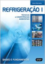 Refrigeração I - Técnicas e Competências Ambientais - Bases e Fundamentos - Etep Refrigeração I - Técnicas e Competências Ambientais - Bases e Fundamentos - Etep