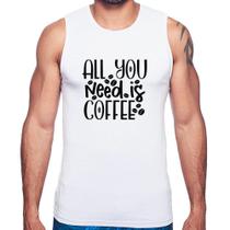 Regata All You need is coffee - Foca na Moda Regata All You need is coffee - Foca na Moda