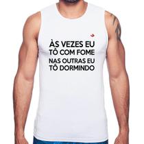 Regata Às vezes eu tô com fome, nas outras eu tô dormindo - Foca na Moda