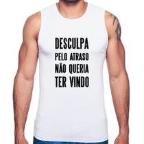 Regata Desculpa pelo atraso não queria ter vindo - Foca na Moda Regata Desculpa pelo atraso não queria ter vindo - Foca na Moda