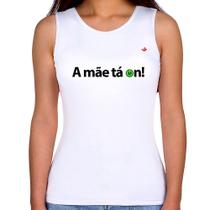 Regata Feminina A mãe tá on! - Foca na Moda