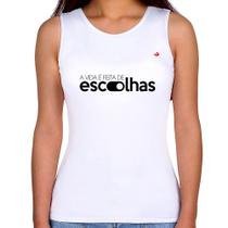 Regata Feminina A vida é feita de escolhas - Foca na Moda Regata Feminina A vida é feita de escolhas - Foca na Moda
