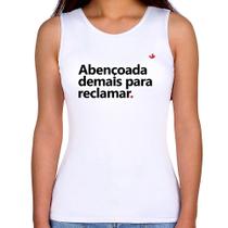 Regata Feminina Abençoada demais para reclamar - Foca na Moda