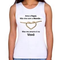 Regata Feminina Amo o Papai, Não vivo sem a Mamãe mas me amarro na Vovó - Foca na Moda Regata Feminina Amo o Papai, Não vivo sem a Mamãe mas me amarro na Vovó - Foca na Moda