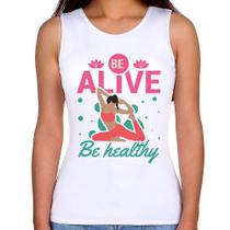 Regata Feminina Be Alive Be Healthy - Foca na Moda