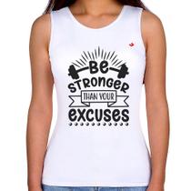 Regata Feminina Be stronger than your excuses - Foca na Moda