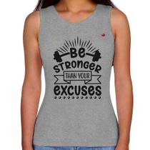Regata Feminina Be stronger than your excuses - Foca na Moda