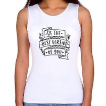 Regata Feminina Be the best version of you - Foca na Moda