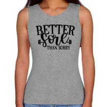 Regata Feminina Better Sore Than Sorry - Foca na Moda