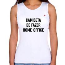 Regata Feminina Camiseta de fazer home-office - Foca na Moda