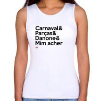 Regata Feminina Carnaval & Parças & Danone & Mim acher - Foca na Moda