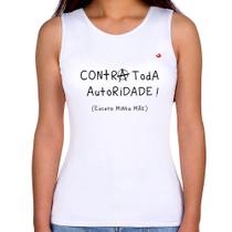 Regata Feminina Contra toda autoridade! (Exceto minha mãe) - Foca na Moda