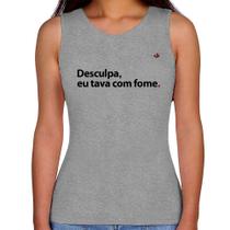 Regata Feminina Desculpa, eu tava com fome - Foca na Moda Regata Feminina Desculpa, eu tava com fome - Foca na Moda