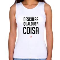 Regata Feminina Desculpa Qualquer Coisa - Foca na Moda