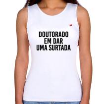 Regata Feminina Doutorado em dar uma surtada - Foca na Moda Regata Feminina Doutorado em dar uma surtada - Foca na Moda