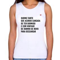 Regata Feminina Durmo tanto que acordo cansada - Foca na Moda